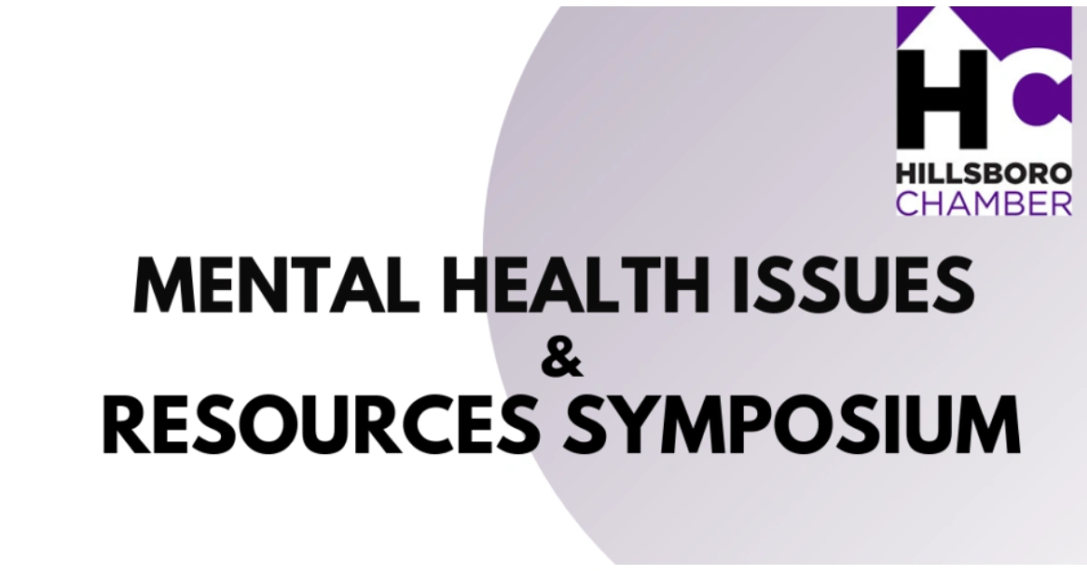 Hillsboro Chamber’s Mental Health Issues & Resources Symposium Recap Date: 7/5/21
